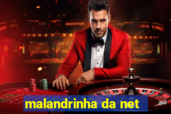 malandrinha da net
